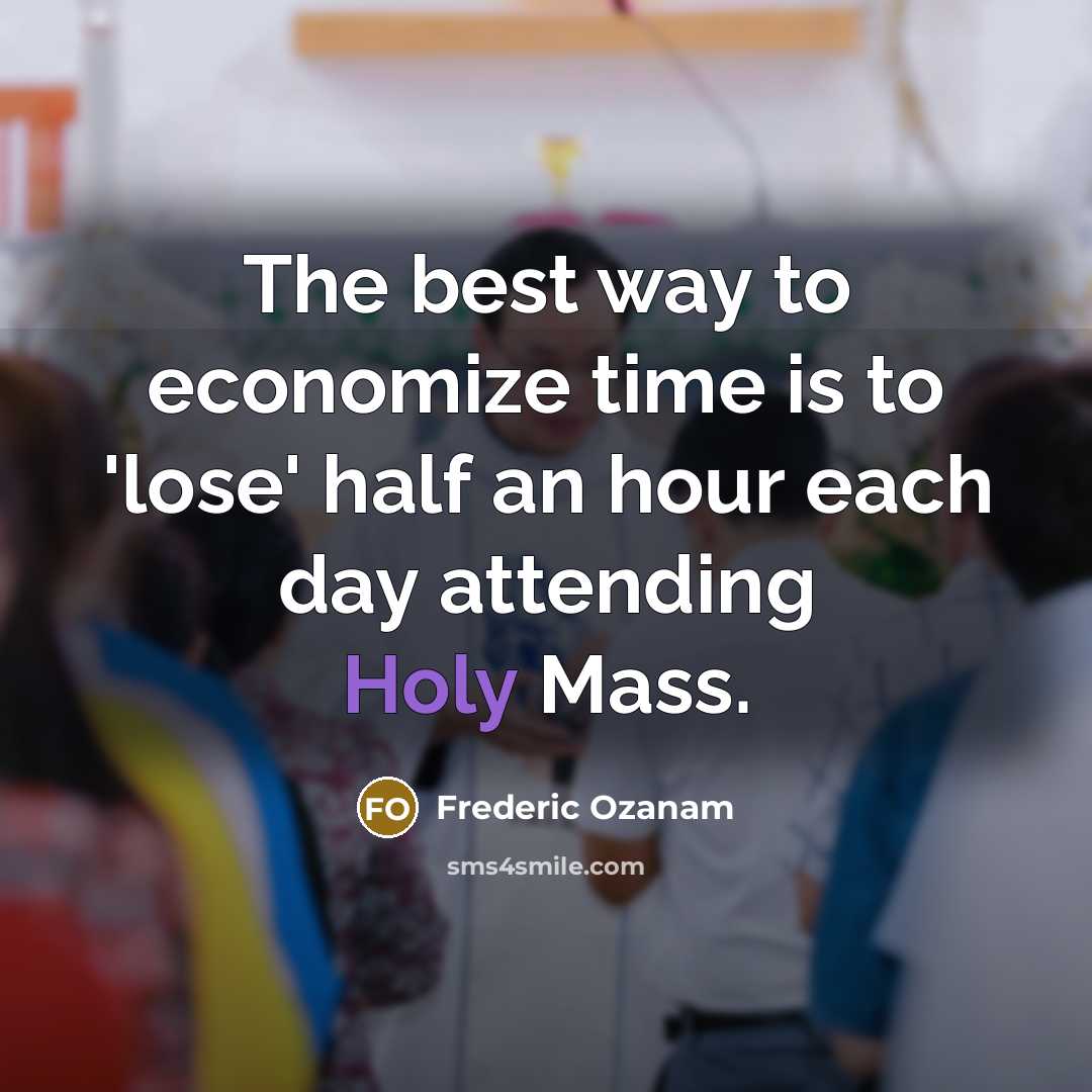 “The best way to economize time is to 'lose' half…” quote by Frederic Ozanam