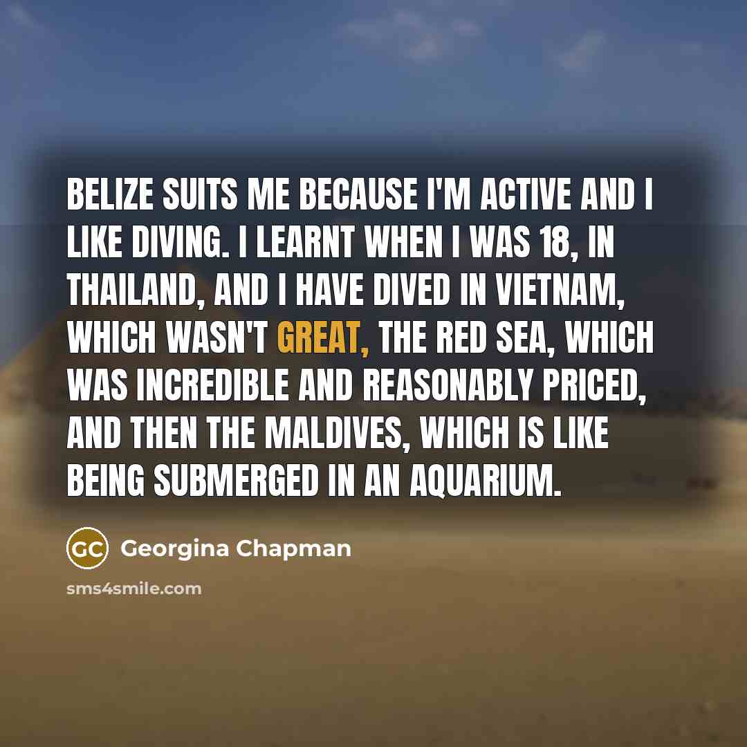 “Belize suits me because I'm active and I like diving.…” quote by Georgina Chapman