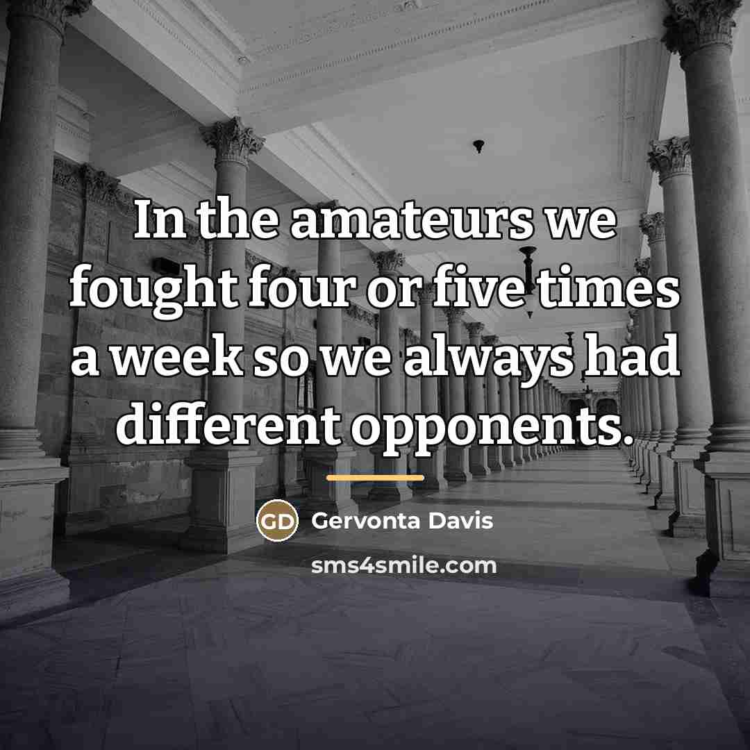 “In the amateurs we fought four or five times a…” quote by Gervonta Davis