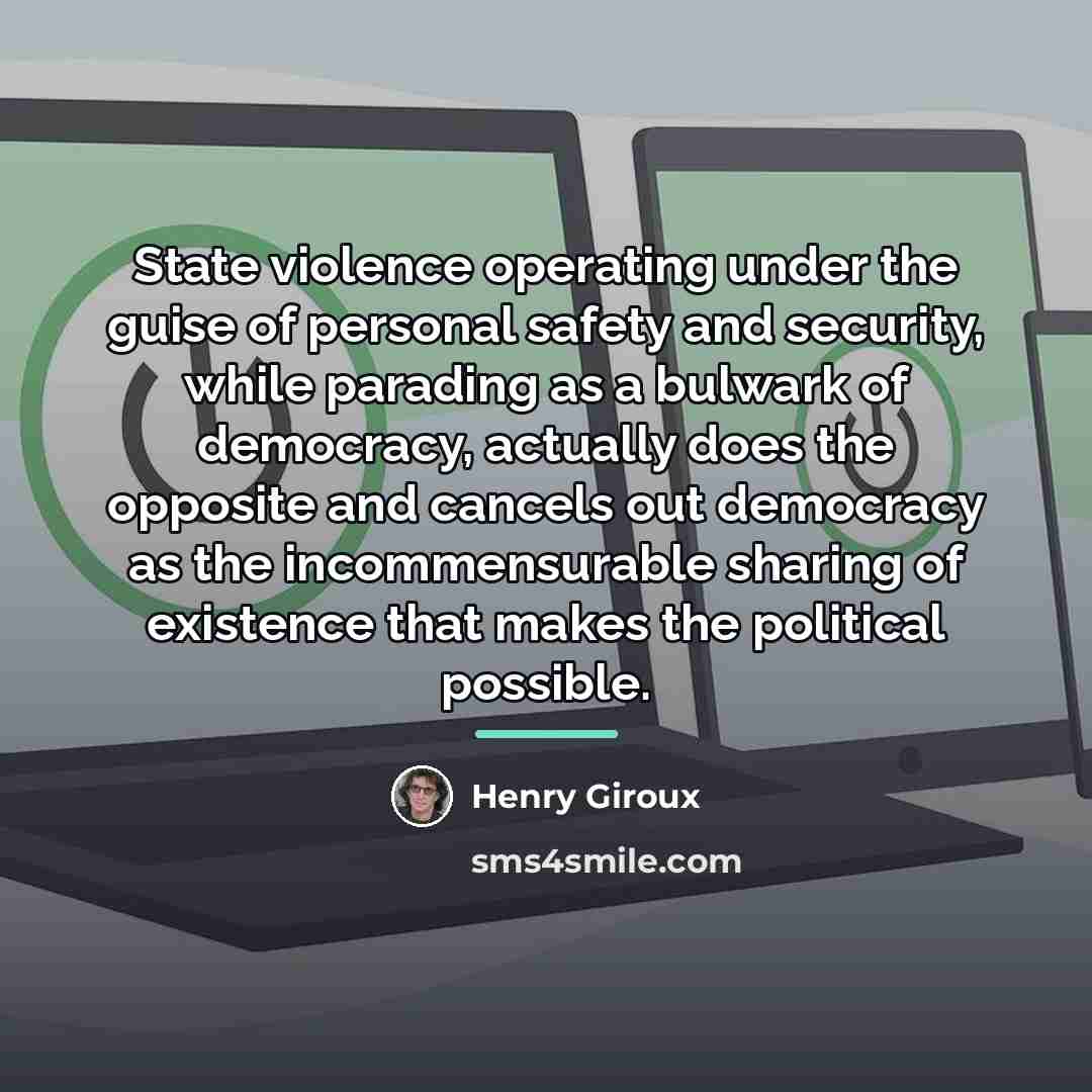 “State violence operating under the guise of personal safety and…” quote by Henry Giroux