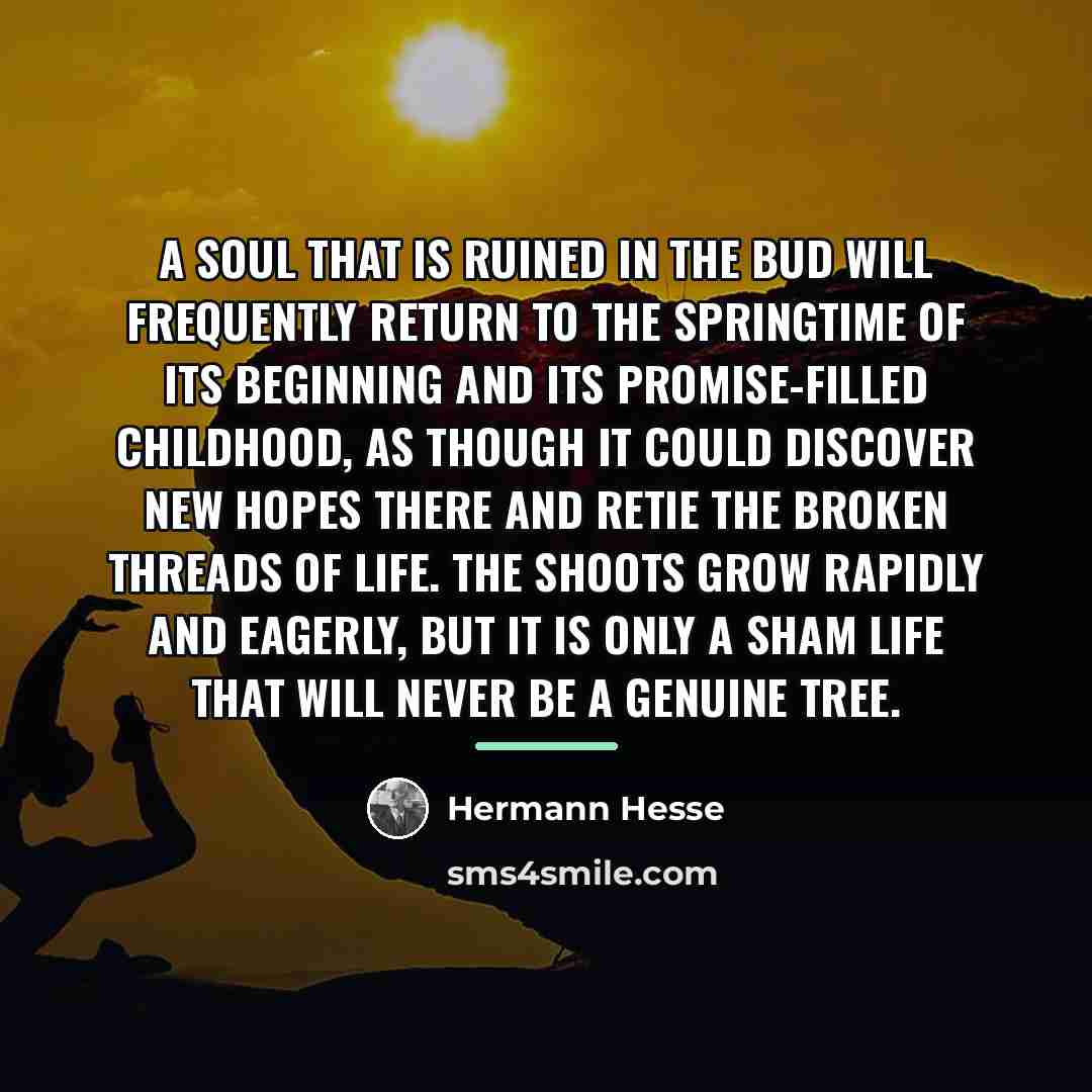 “A soul that is ruined in the bud will frequently…” quote by Hermann Hesse