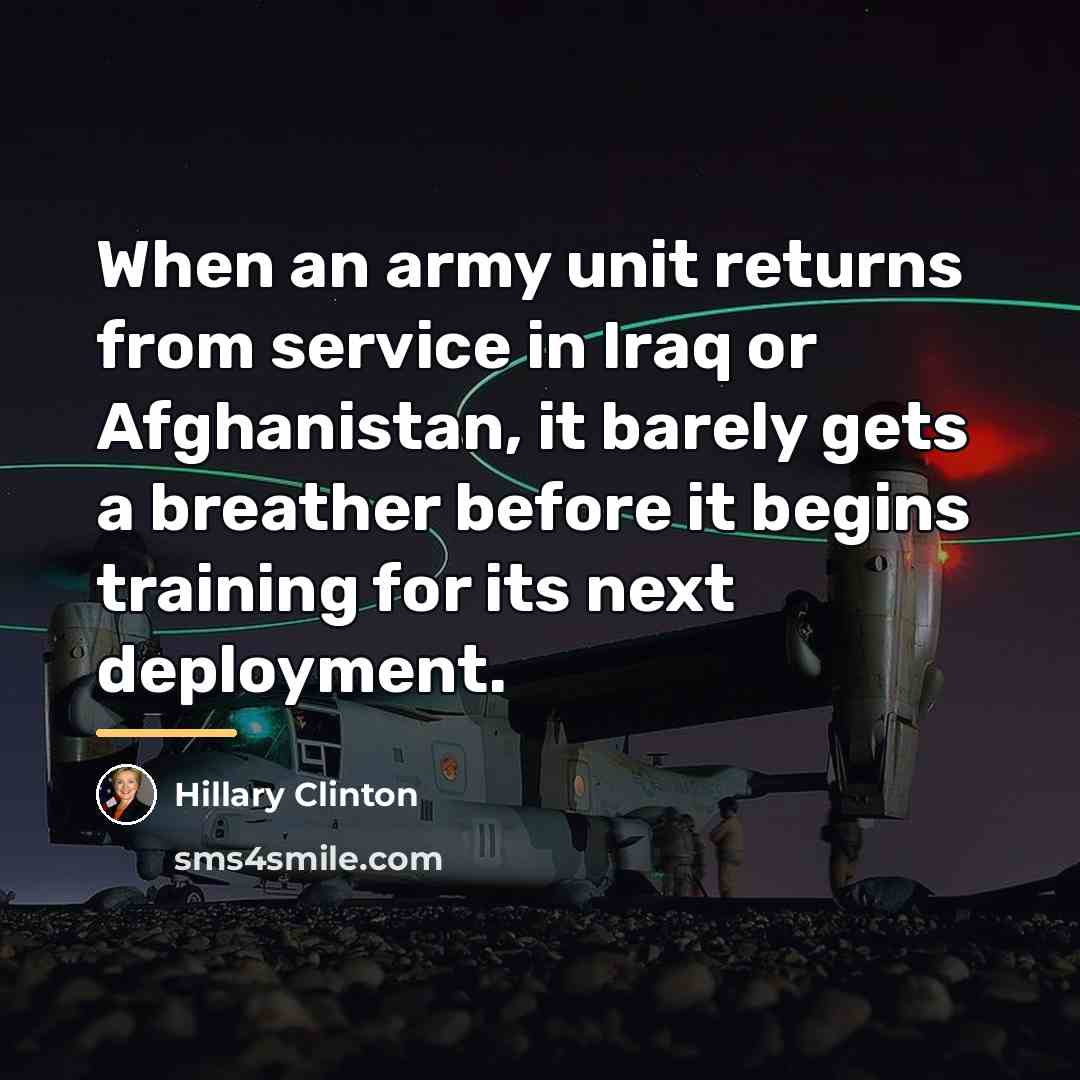 “When an army unit returns from service in Iraq or…” quote by Hillary Clinton