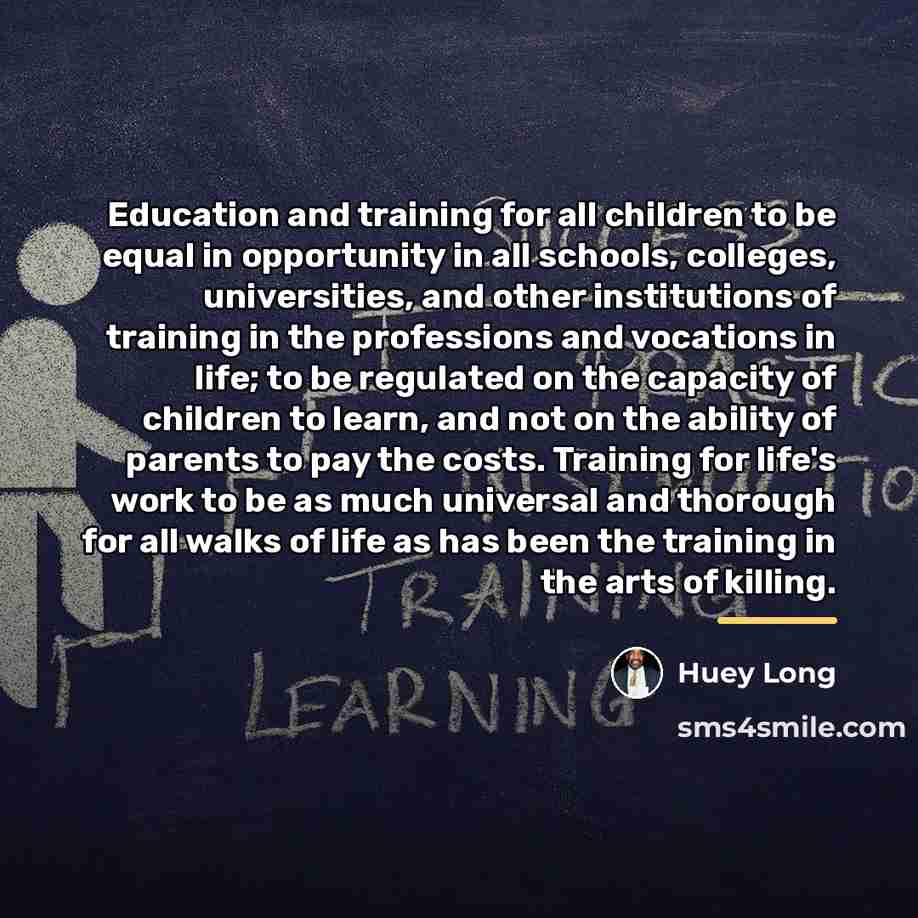 “Education and training for all children to be equal in…” quote by Huey Long
