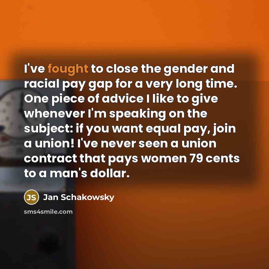 “I've fought to close the gender and racial pay gap…” quote by Jan Schakowsky