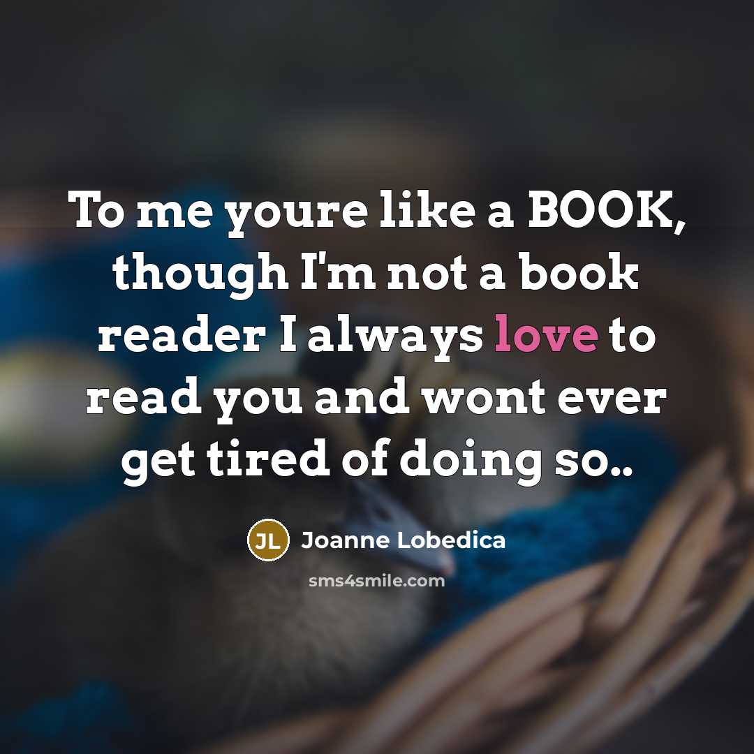 “To me youre like a BOOK, though I'm not a…” quote by Joanne Lobedica