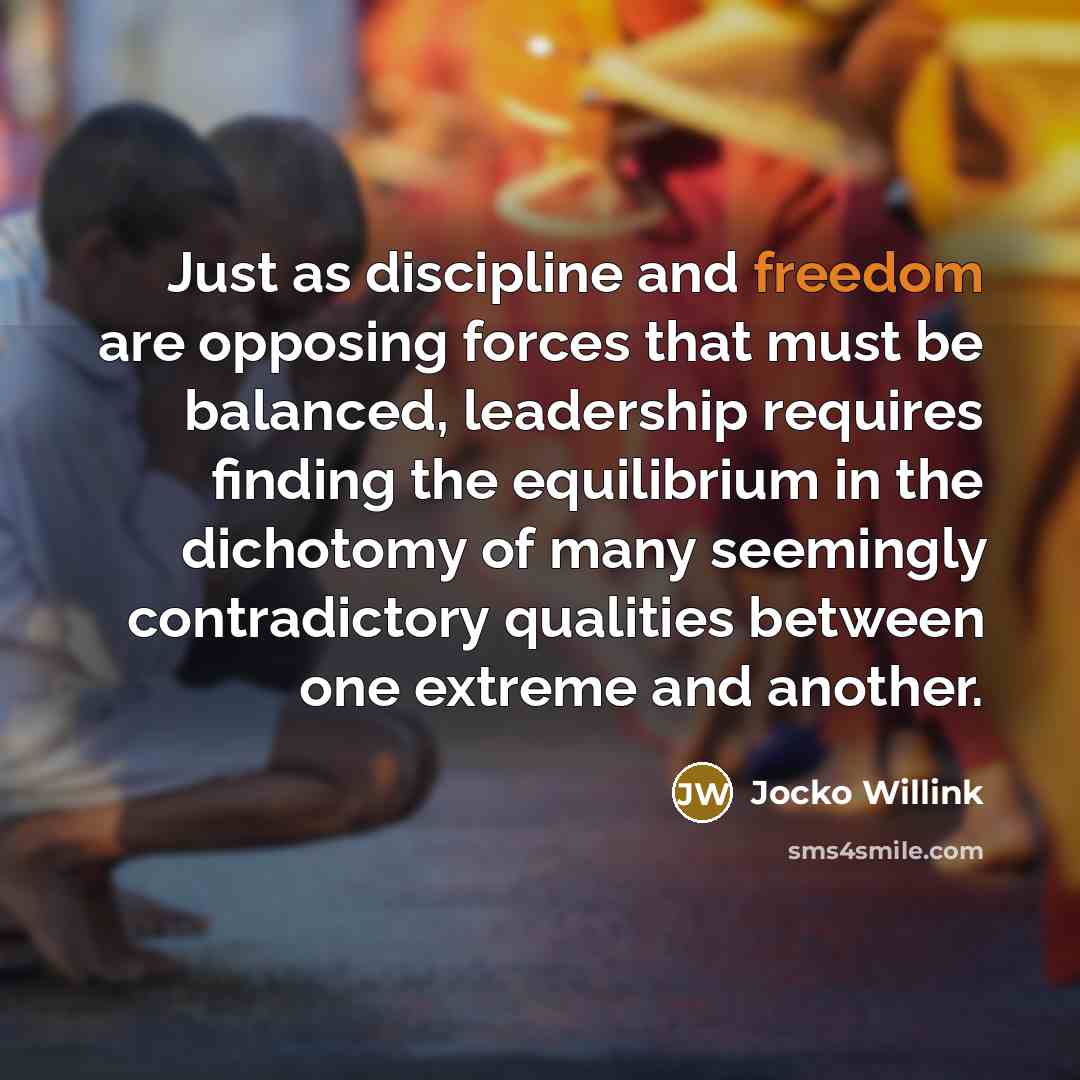 “Just as discipline and freedom are opposing forces that must…” quote by Jocko Willink