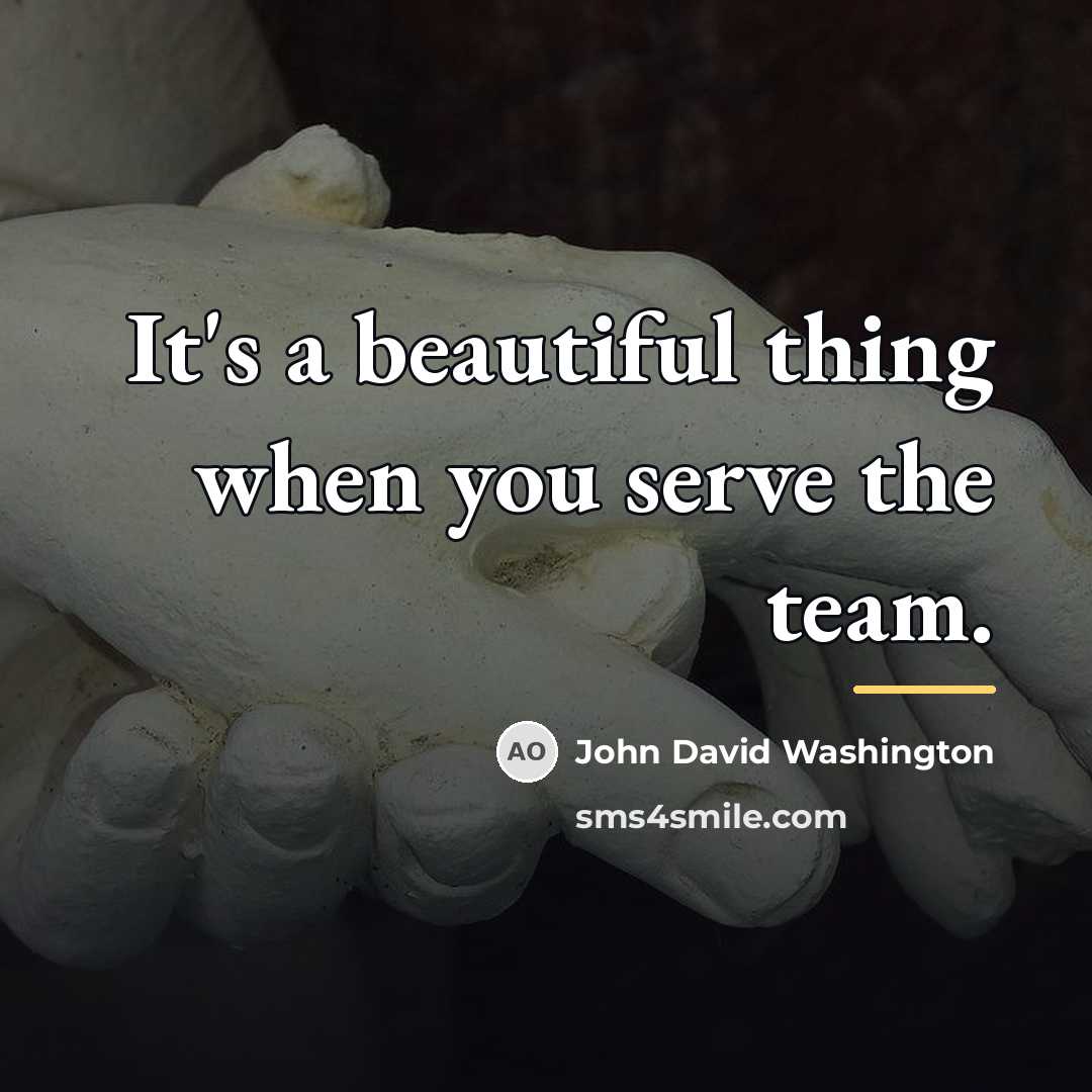 “It's a beautiful thing when you serve the team.…” quote by John David Washington