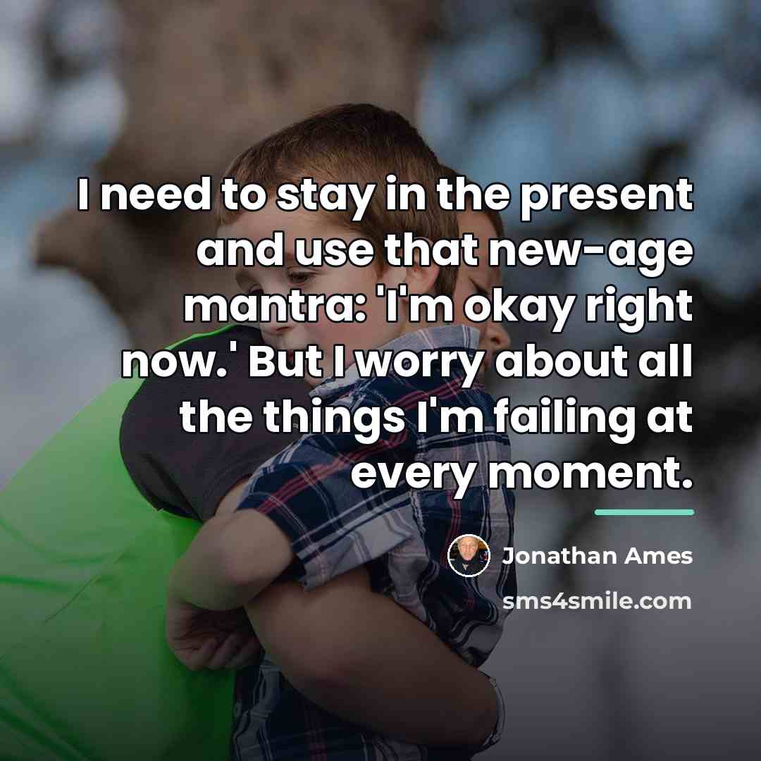 “I need to stay in the present and use that…” quote by Jonathan Ames