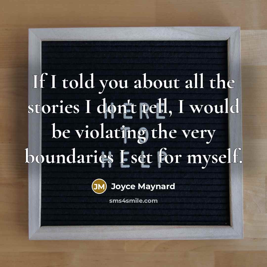 “If I told you about all the stories I don't…” quote by Joyce Maynard