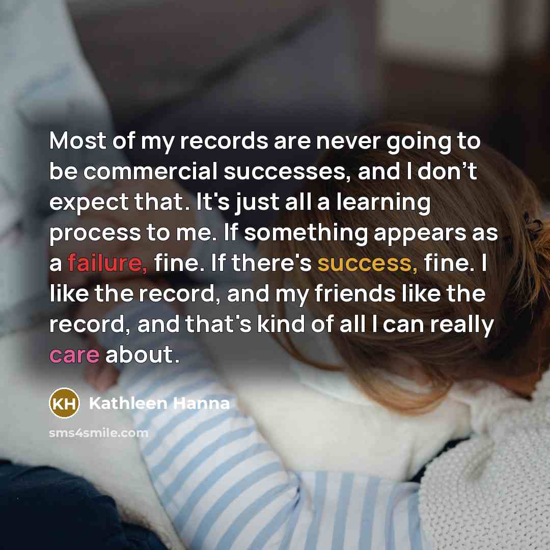 “Most of my records are never going to be commercial…” quote by Kathleen Hanna