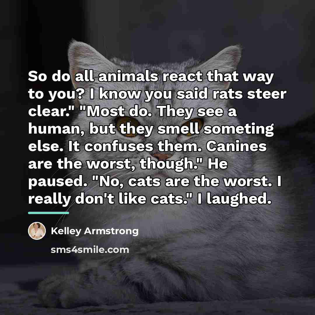 “So do all animals react that way to you? I…” quote by Kelley Armstrong