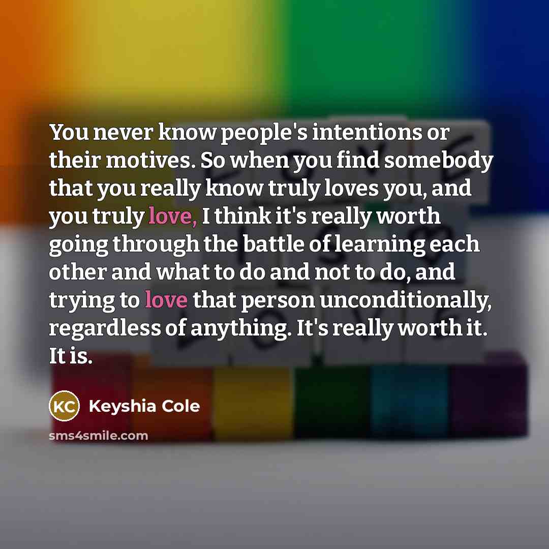 “You never know people's intentions or their motives. So when…” quote by Keyshia Cole