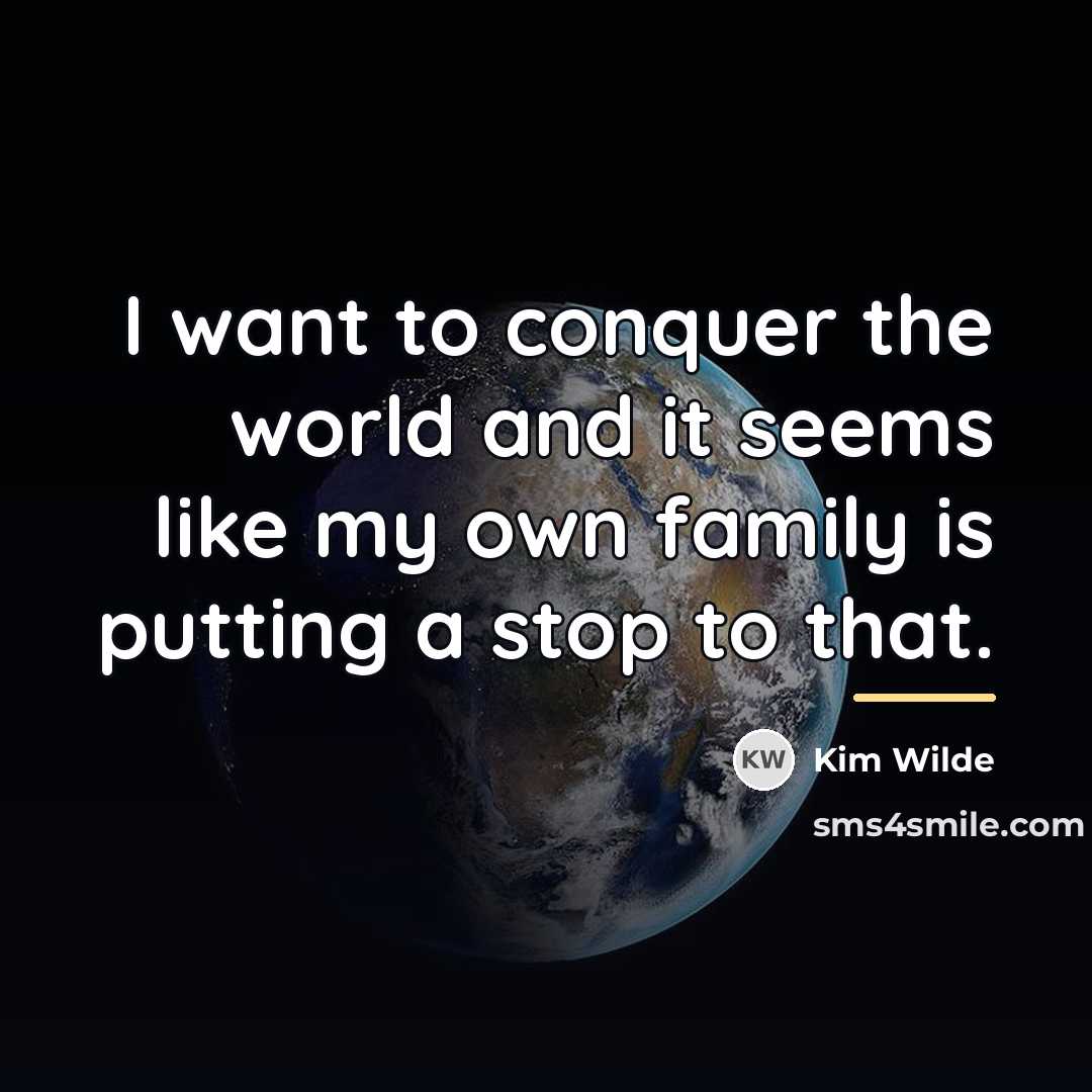 “I want to conquer the world and it seems like…” quote by Kim Wilde