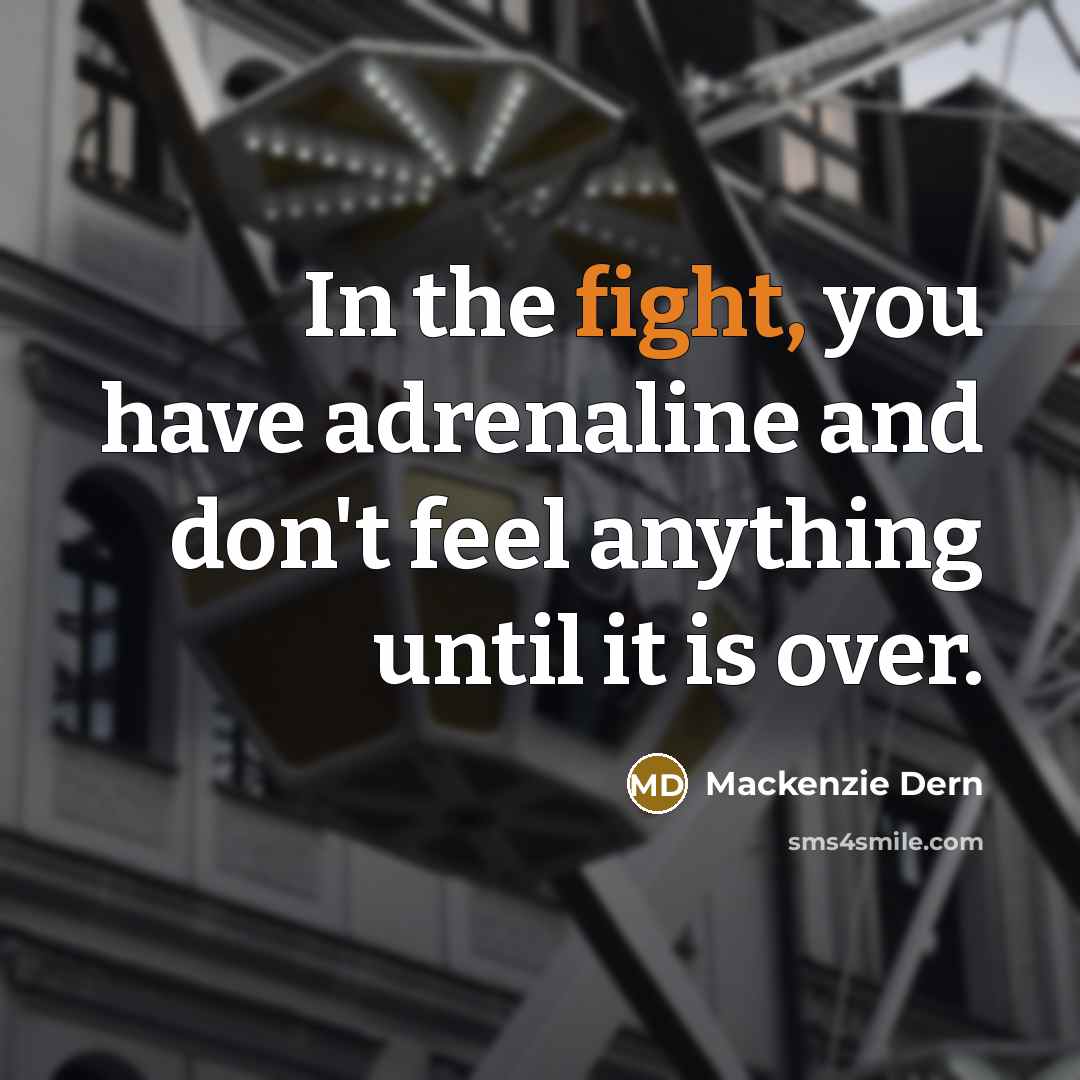 “In the fight, you have adrenaline and don't feel anything…” quote by Mackenzie Dern