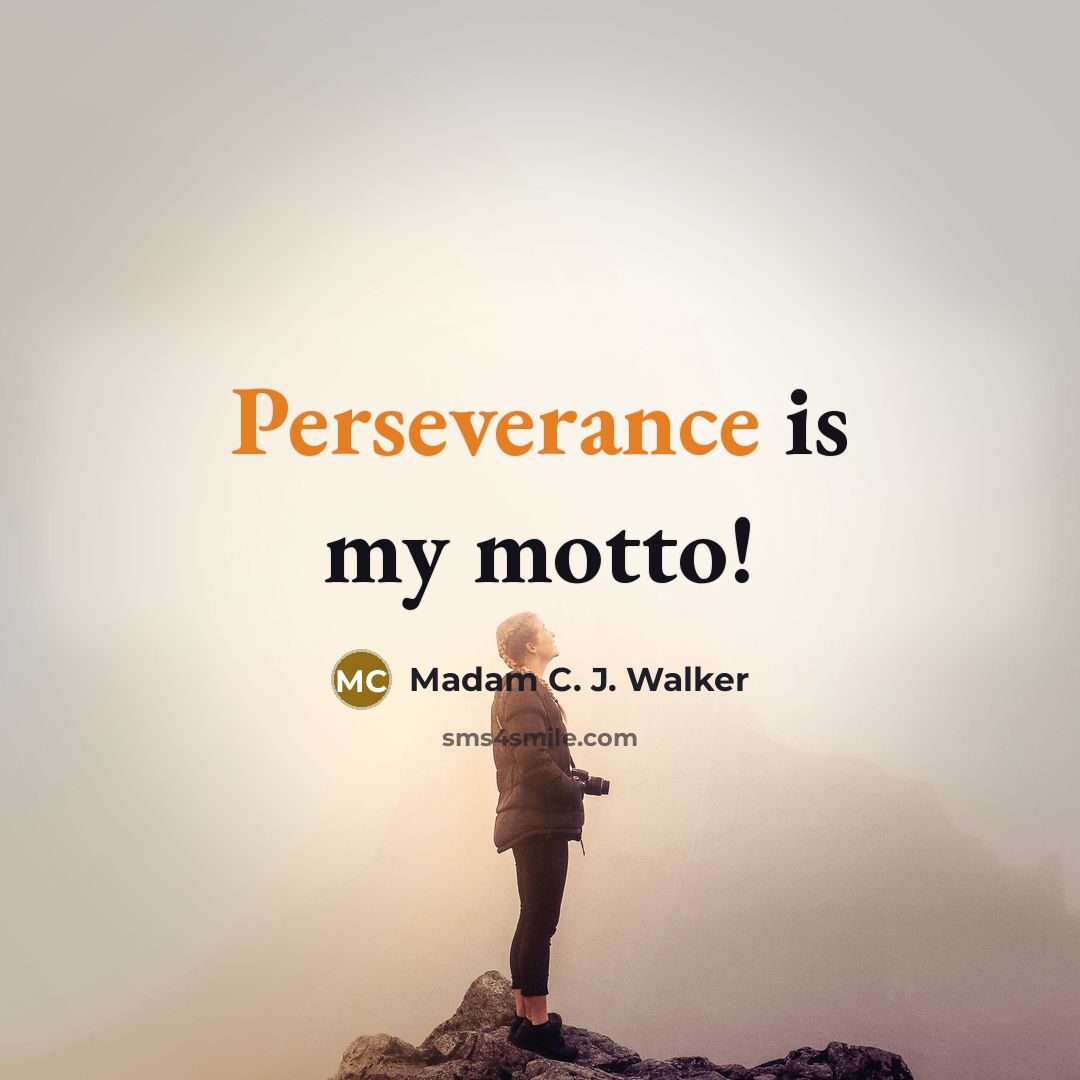 “Perseverance is my motto!…” quote by Madam C. J. Walker