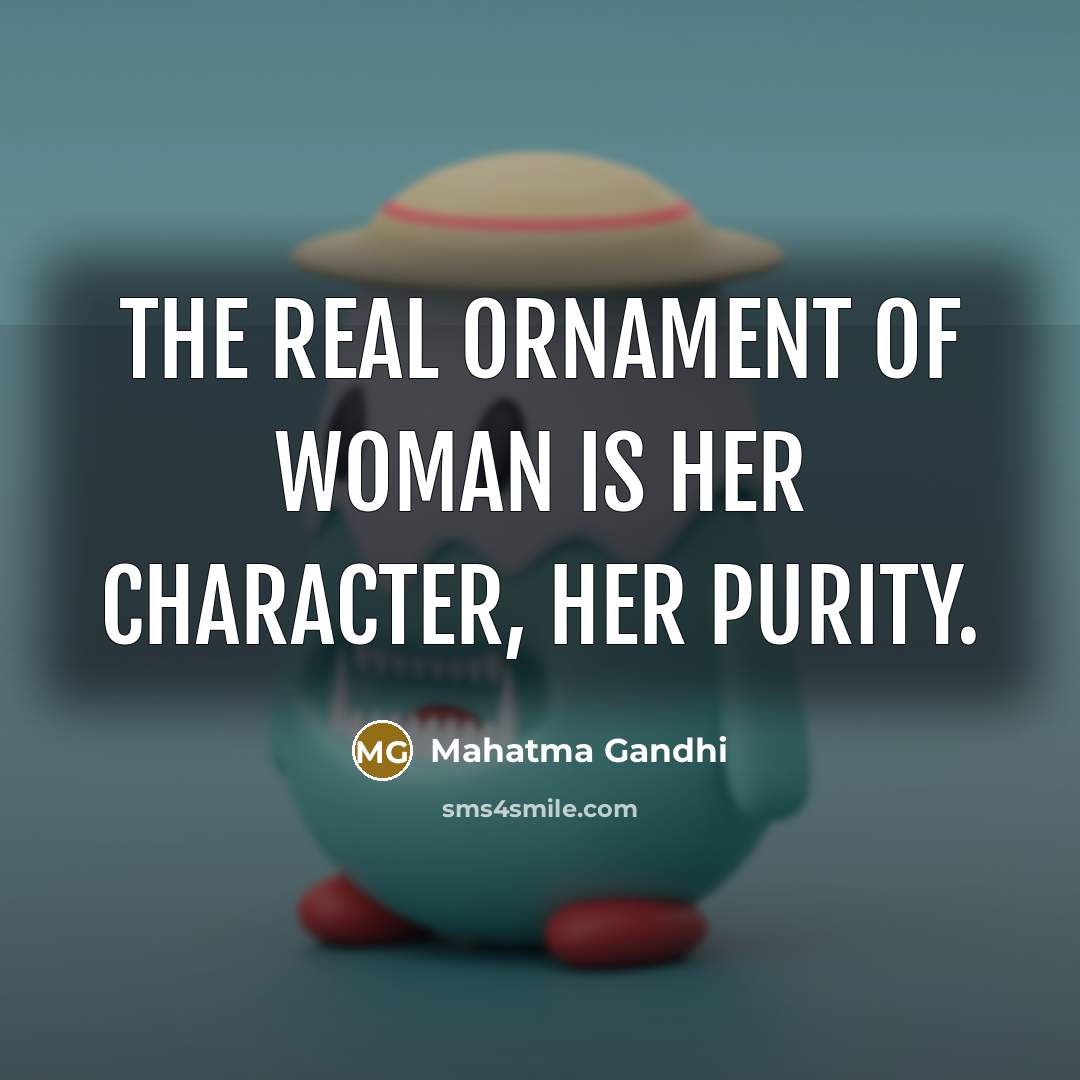 “The real ornament of woman is her character, her purity.…” quote by Mahatma Gandhi