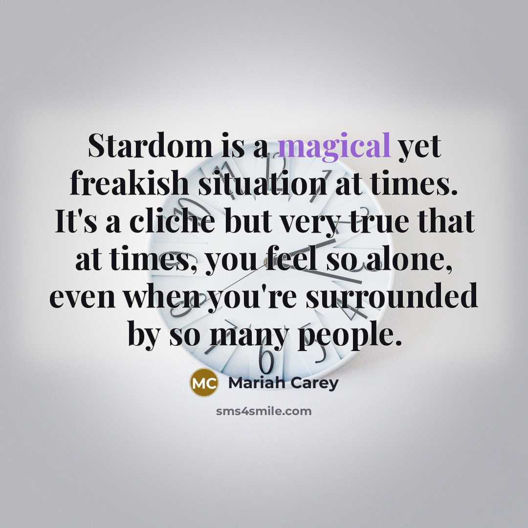 “Stardom is a magical yet freakish situation at times. It's…” quote by Mariah Carey