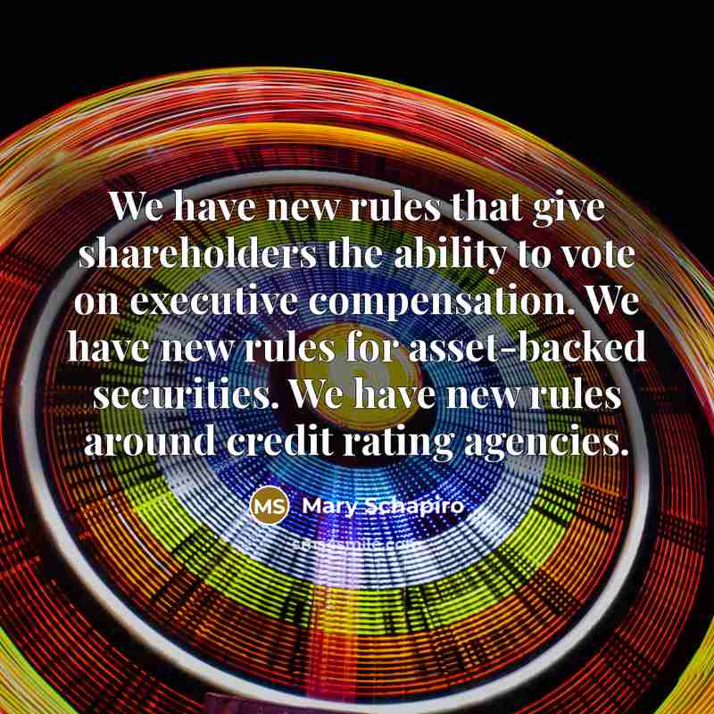“We have new rules that give shareholders the ability to…” quote by Mary Schapiro