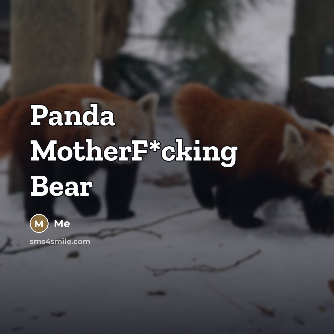 “Panda MotherF*cking Bear…” quote by Me