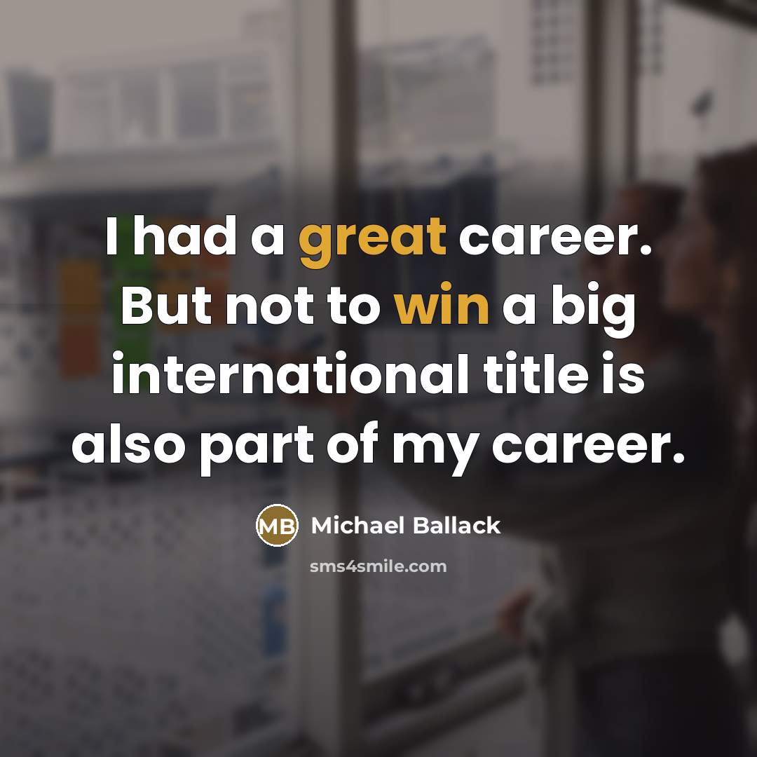 “I had a great career. But not to win a…” quote by Michael Ballack