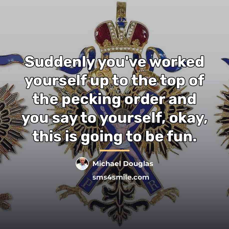 “Suddenly you've worked yourself up to the top of the…” quote by Michael Douglas