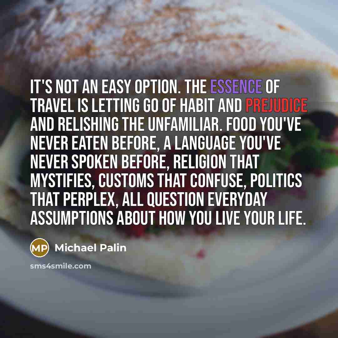 “It's not an easy option. The essence of travel is…” quote by Michael Palin