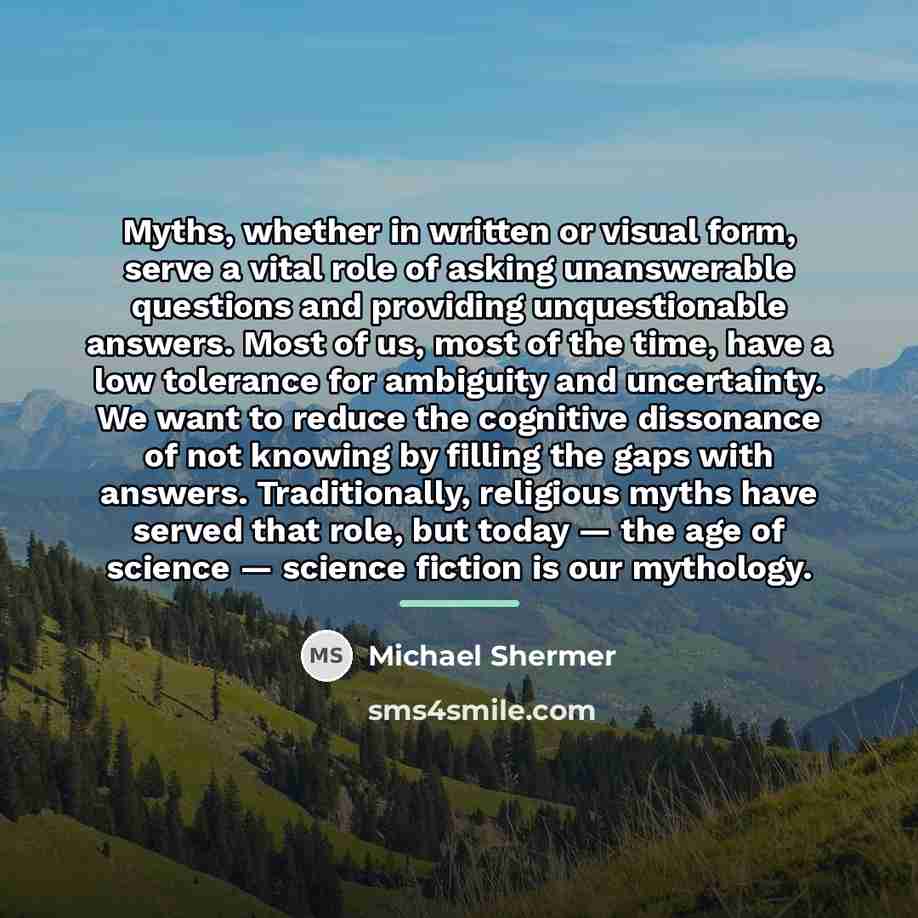 “Myths, whether in written or visual form, serve a vital…” quote by Michael Shermer