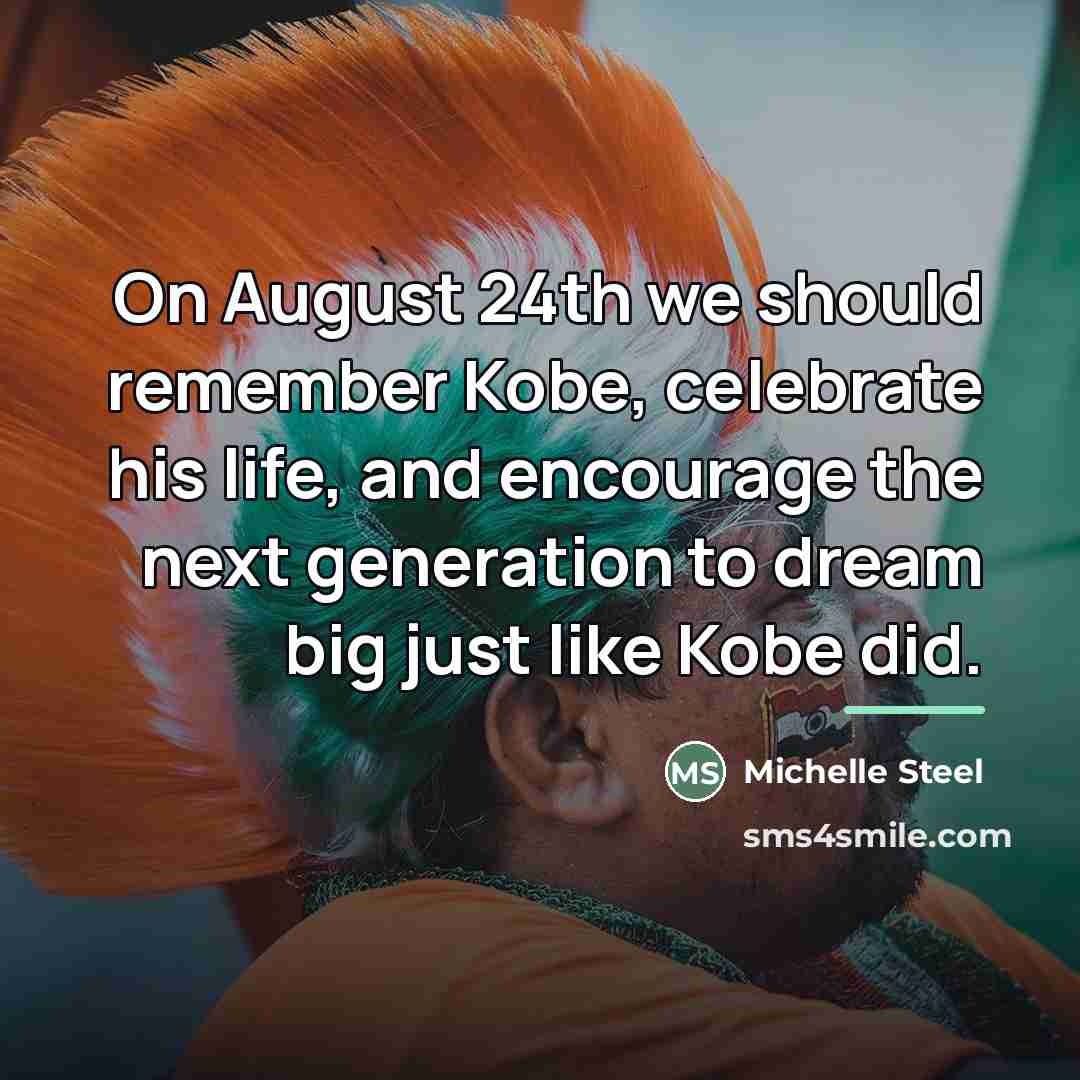“On August 24th we should remember Kobe, celebrate his life,…” quote by Michelle Steel