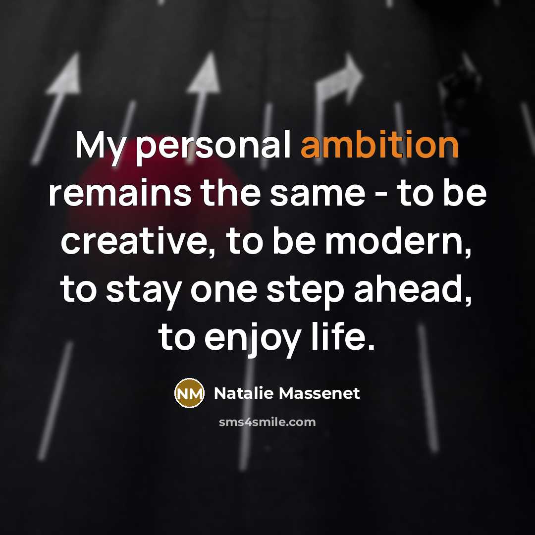 “My personal ambition remains the same - to be creative,…” quote by Natalie Massenet