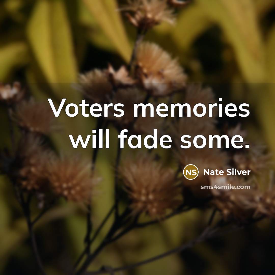 “Voters memories will fade some.…” quote by Nate Silver