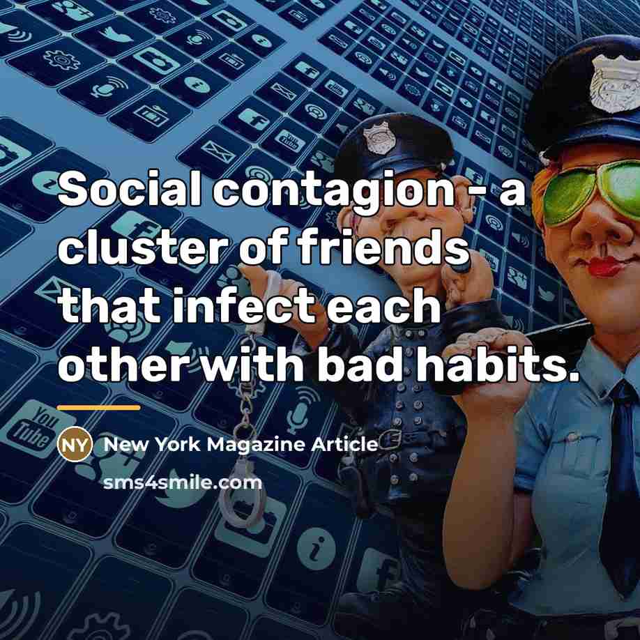 “Social contagion - a cluster of friends that infect each…” quote by New York Magazine Article