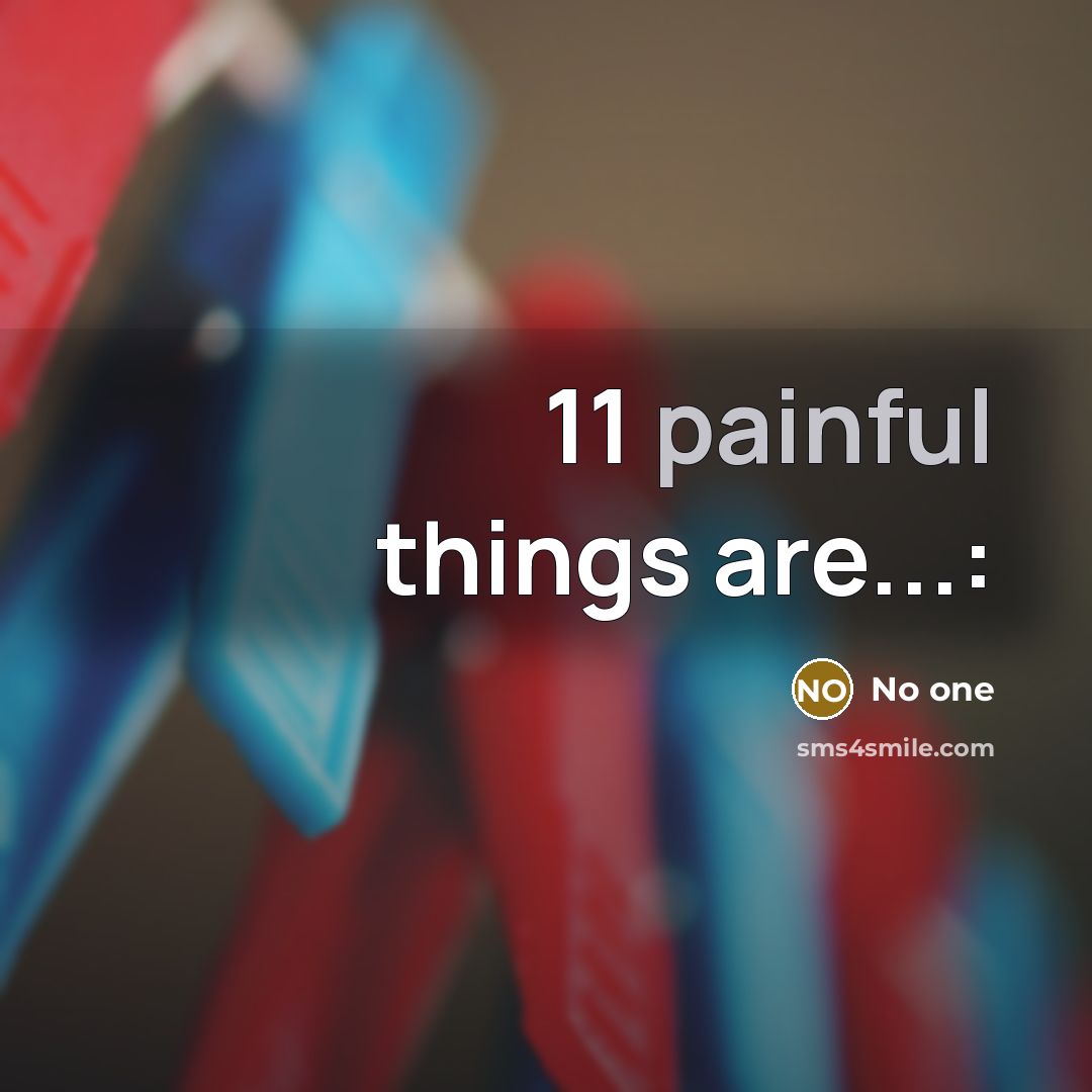 “11 painful things are...:…” quote by No One
