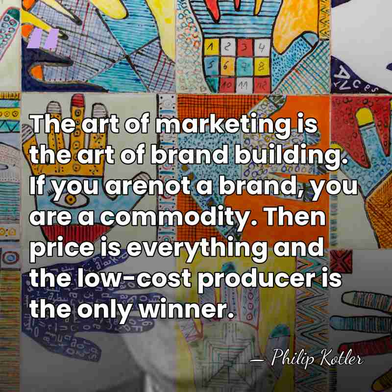 The art of marketing is the art of brand building. If you&hellip; - Philip Kotler