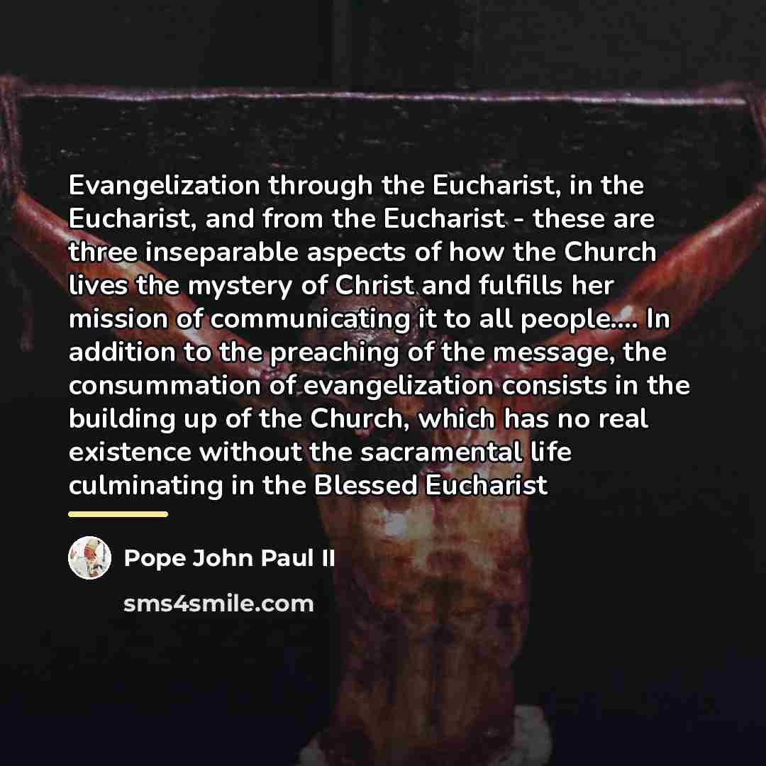 “Evangelization through the Eucharist, in the Eucharist, and from the…” quote by Pope John Paul II