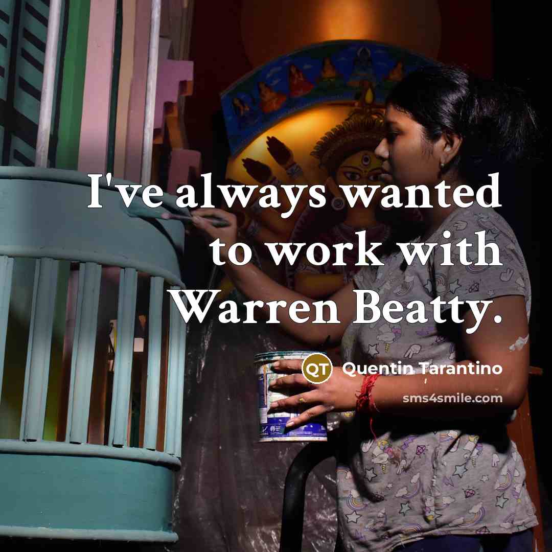 “I've always wanted to work with Warren Beatty.…” quote by Quentin Tarantino