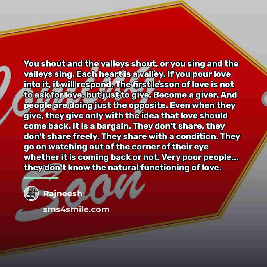 “You shout and the valleys shout, or you sing and…” quote by Rajneesh