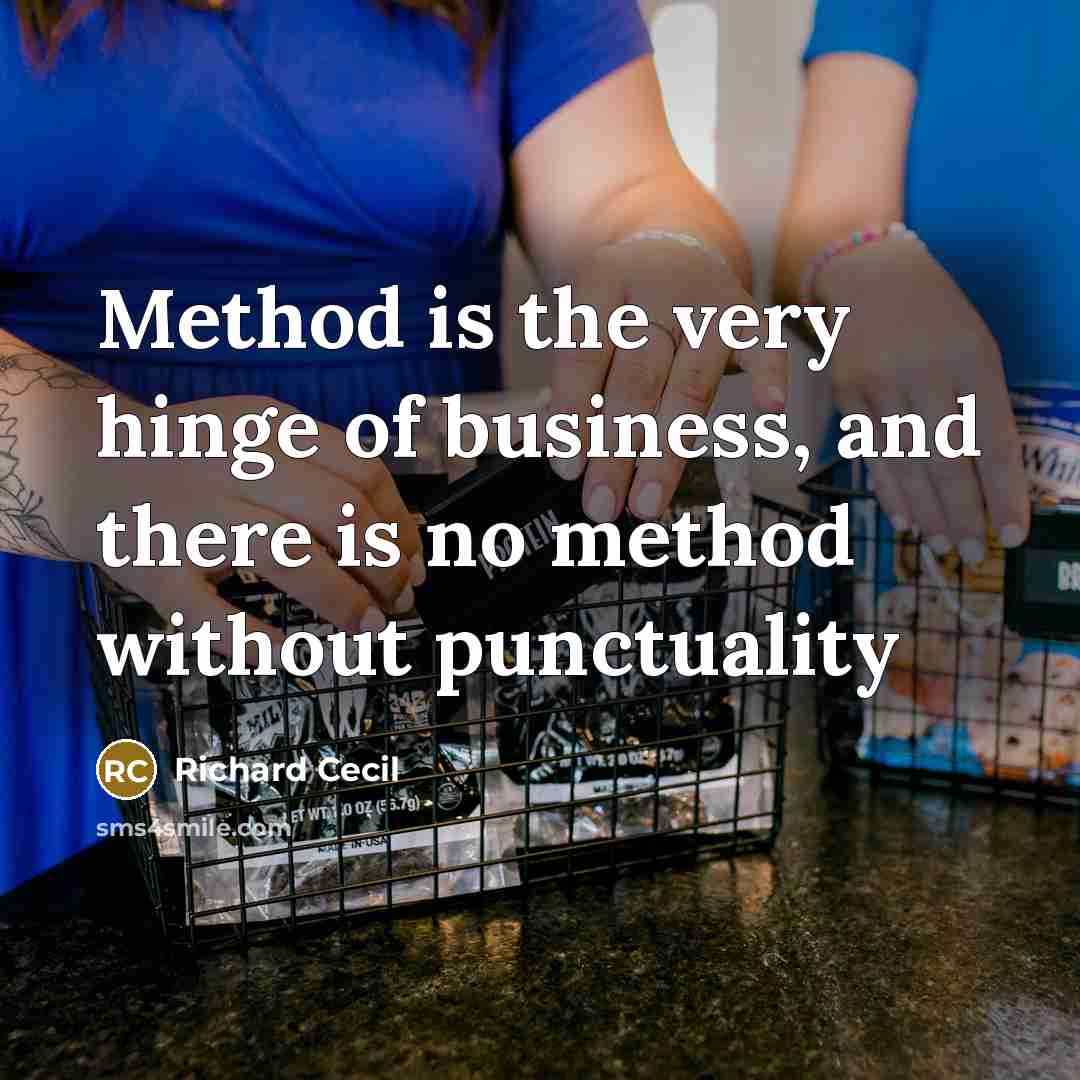 “Method is the very hinge of business, and there is…” quote by Richard Cecil