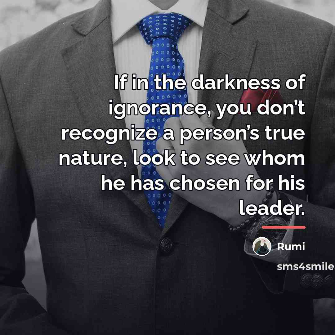 “If in the darkness of ignorance, you don’t recognize a…” quote by Rumi