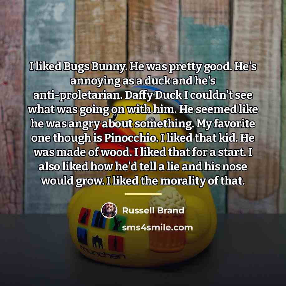 “I liked Bugs Bunny. He was pretty good. He's annoying…” quote by Russell Brand