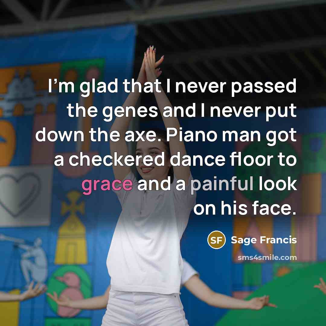 “I'm glad that I never passed the genes and I…” quote by Sage Francis