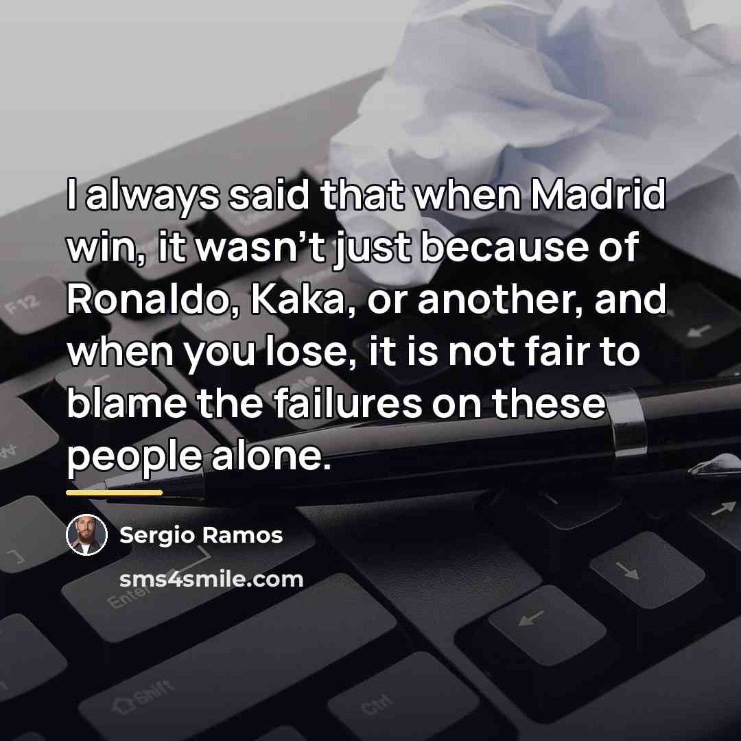 “I always said that when Madrid win, it wasn't just…” quote by Sergio Ramos