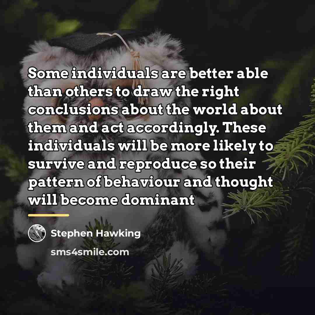 “Some individuals are better able than others to draw the…” quote by Stephen Hawking