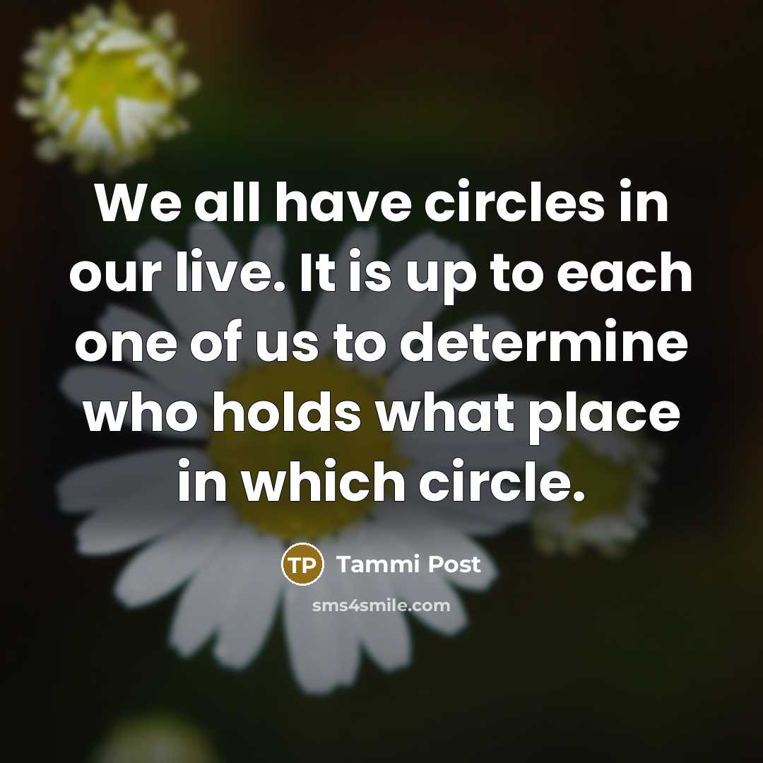 “We all have circles in our live. It is up…” quote by Tammi Post