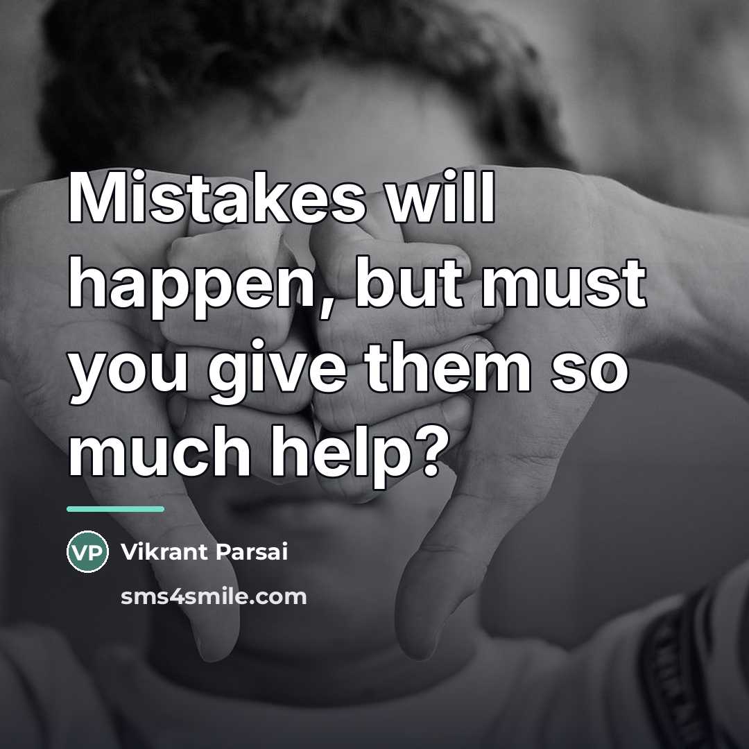 “Mistakes will happen, but must you give them so much…” quote by Vikrant Parsai