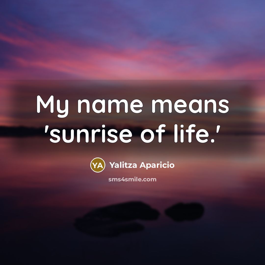 “My name means 'sunrise of life.'…” quote by Yalitza Aparicio