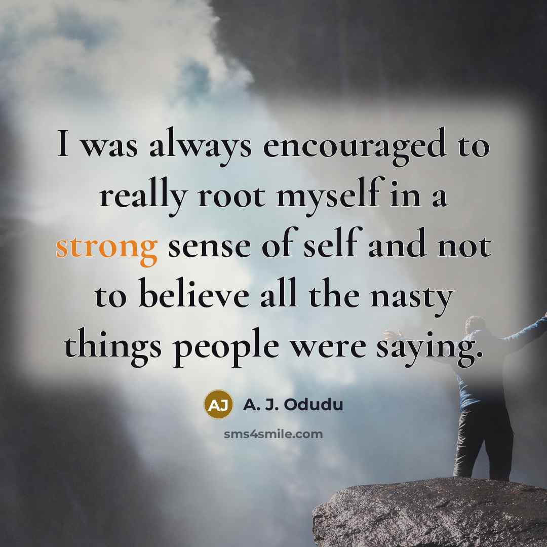 “I was always encouraged to really root myself in a…” quote by A. J. Odudu