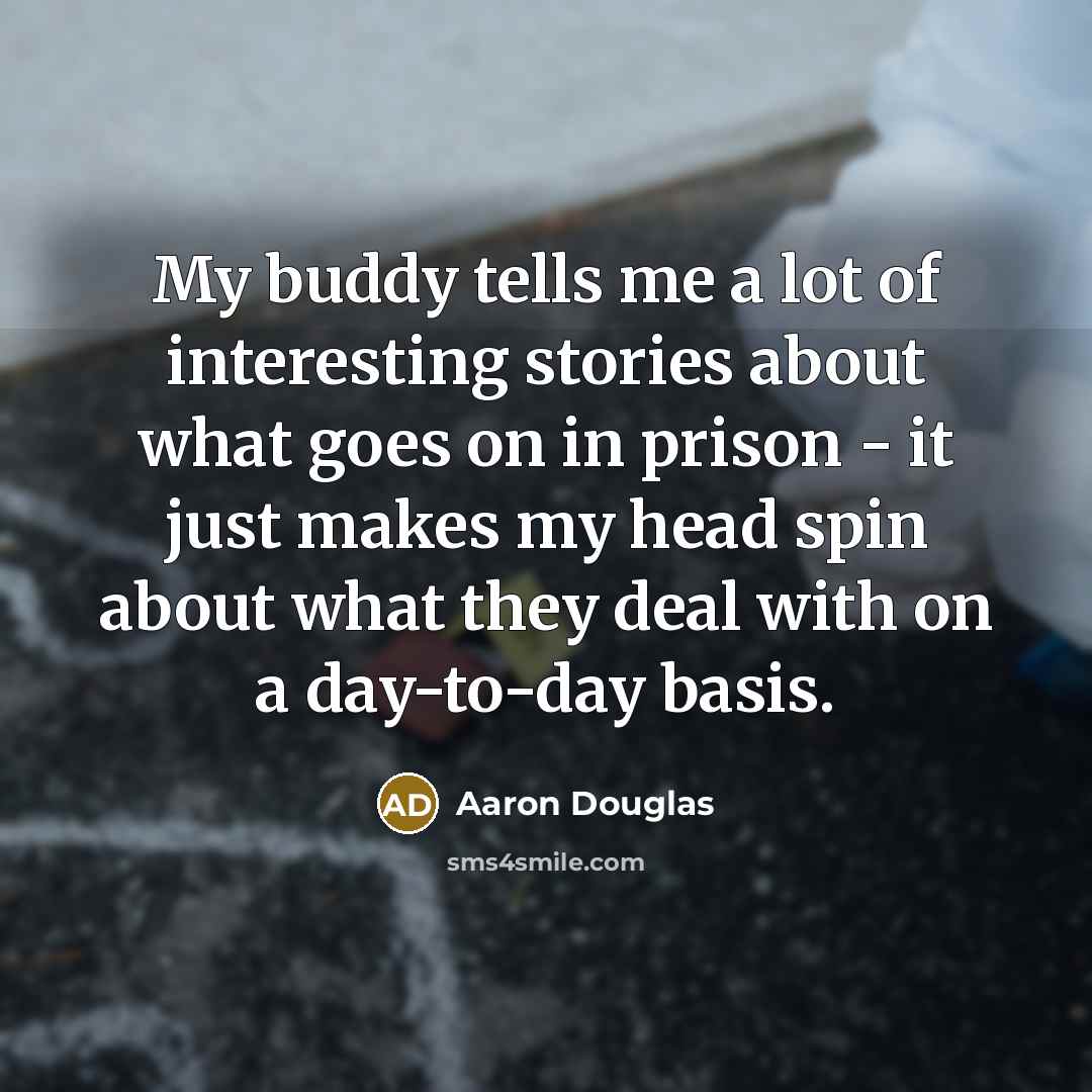 “My buddy tells me a lot of interesting stories about…” quote by Aaron Douglas