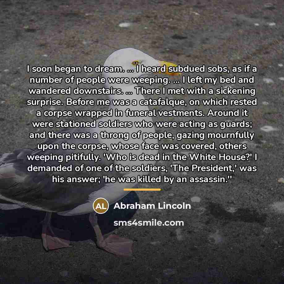“I soon began to dream. ... I heard subdued sobs,…” quote by Abraham Lincoln