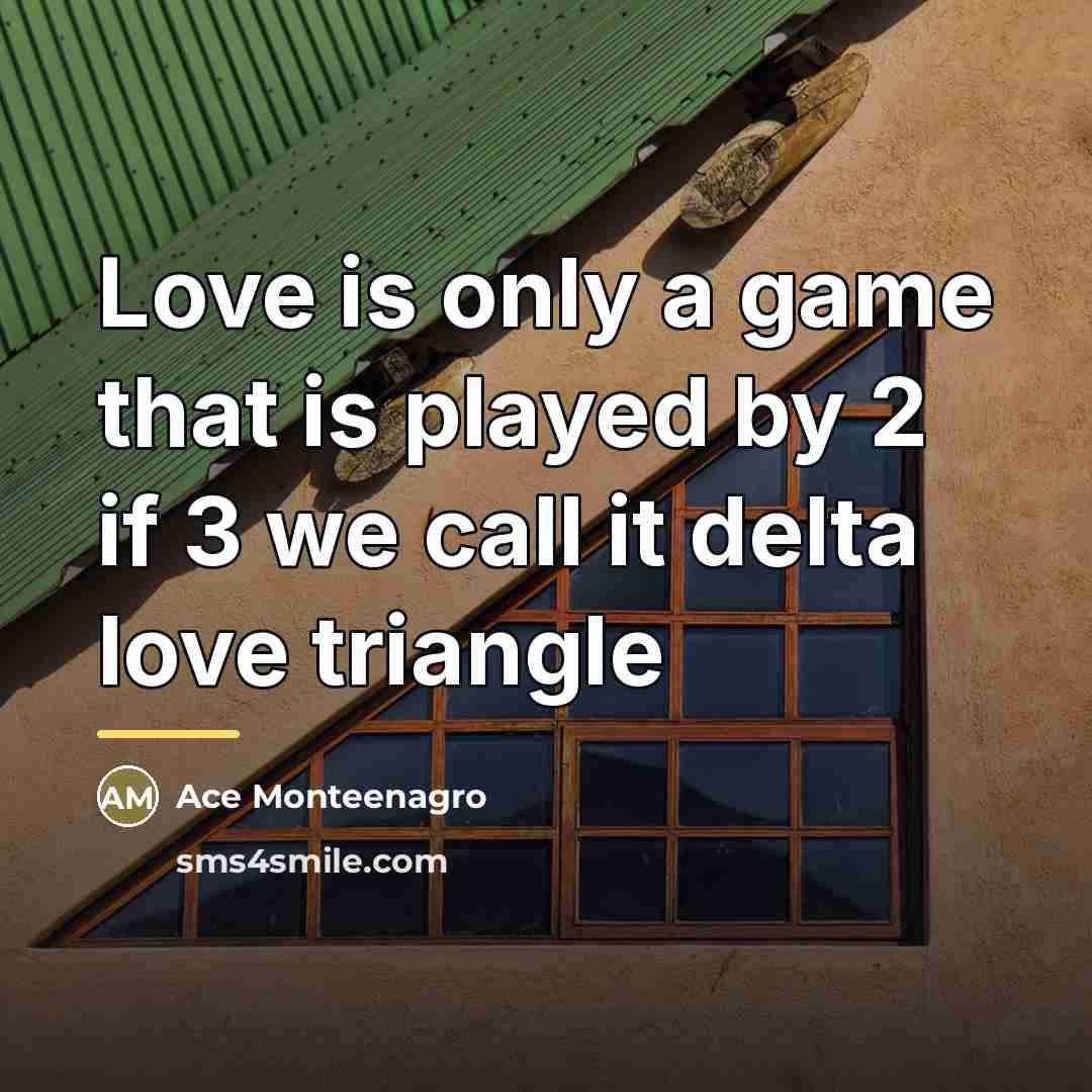 “Love is only a game that is played by 2…” quote by Ace Monteenagro