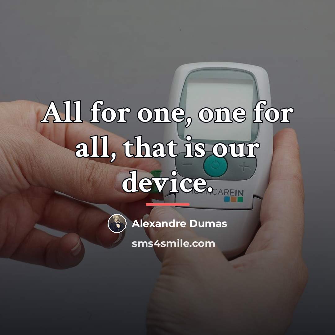 “All for one, one for all, that is our device.…” quote by Alexandre Dumas